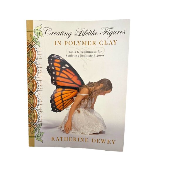 Creating Lifelike Figures in Polymer and Clay Paperback Book by Katherine Dewey - Picture 1 of 10